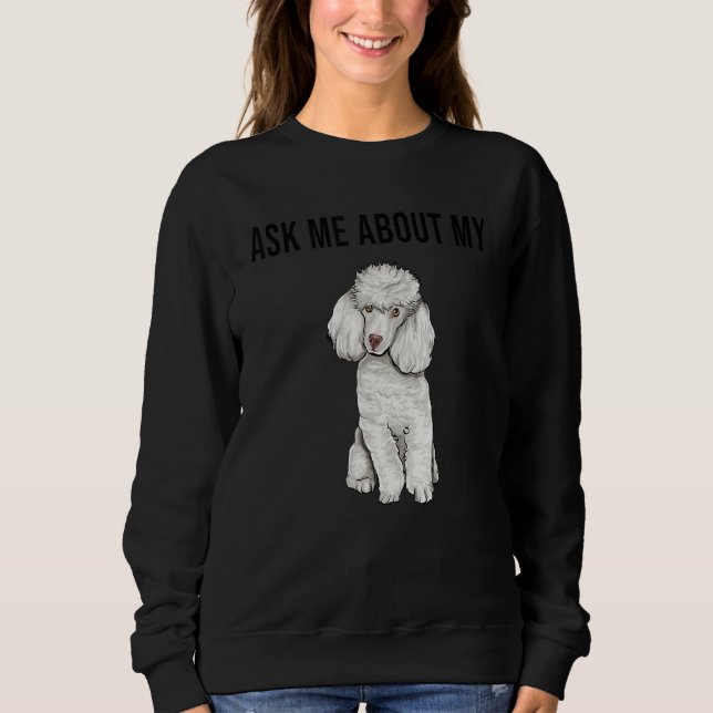 Sudadera Pregúntame sobre mi perro caniche (Anverso)