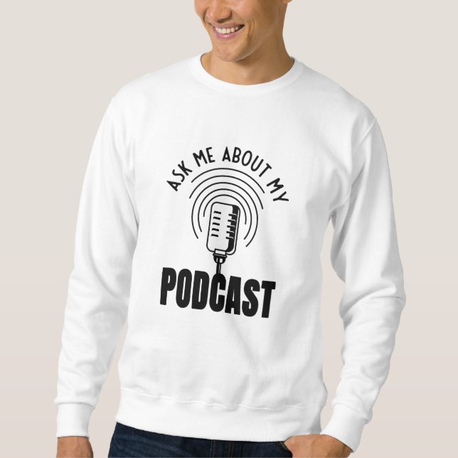 Sudadera Pregúntame sobre mi podcast Podcaster Podcaster (Anverso)