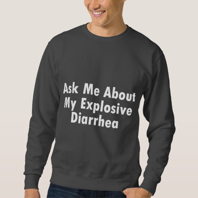 Sudadera Pregúnteme acerca de mi diarrea explosiva (Anverso)