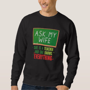 Sudadera Pregúntenle A Mi Esposa Que Es Maestra Y Conoce A 
