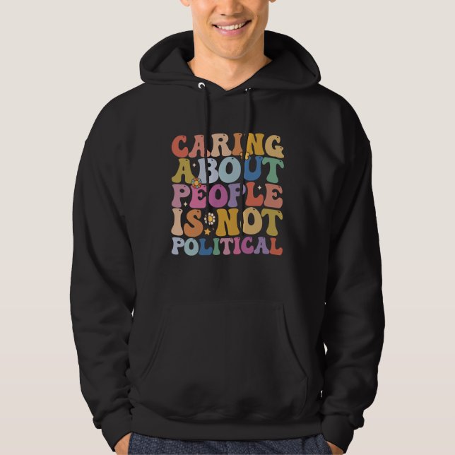 Sudadera Preocuparse Por La Gente No Es Un Motivo Político  (Anverso)