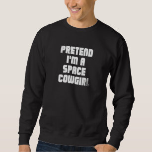 Sudadera Prepárate De Ser Una Vaquera Espacial