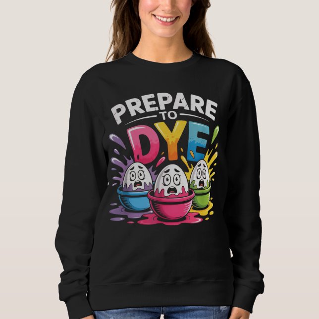 Sudadera Prepare to Dye Funny Easter for Men Women Retro Me (Anverso)