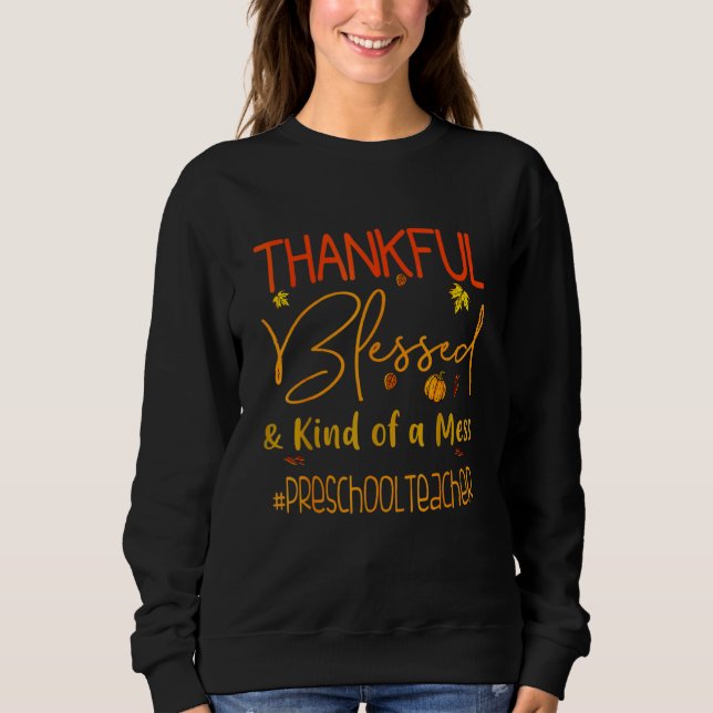 Sudadera Preschool Teacher Thankful Blessed And Kind Of A M (Anverso)