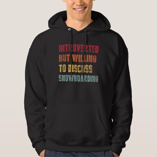 Sudadera Presentado Pero Dispuesto A Discutir El Snowboard (Anverso)
