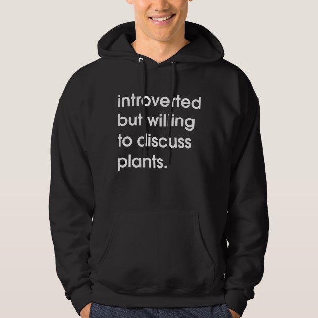 Sudadera Presentado pero dispuesto a discutir las plantas. (Anverso)