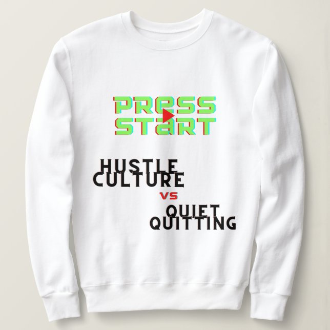 SUDADERA PRESIONE INICIO, HUSTLE CULTURE VS QUIET QUITING (Anverso del diseño)