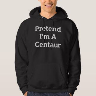 Sudadera Pretend I'm A Centaur Costume Funny Halloween Part