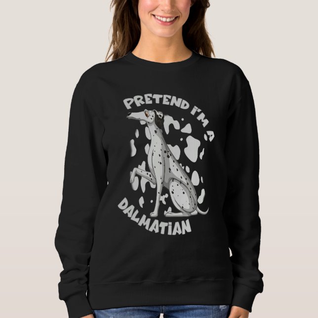 Sudadera Pretend I'm A Dalmatian Dog Costume  Halloween (Anverso)