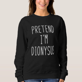 Sudadera Pretend I'm Dionysus Costume Halloween Greek God L