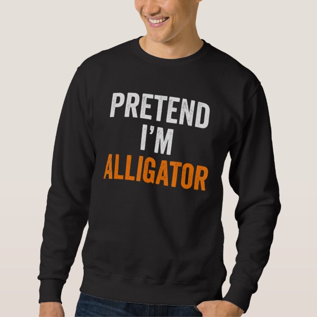 Sudadera Pretende Que Im Alligator Halloween Costume (Anverso)