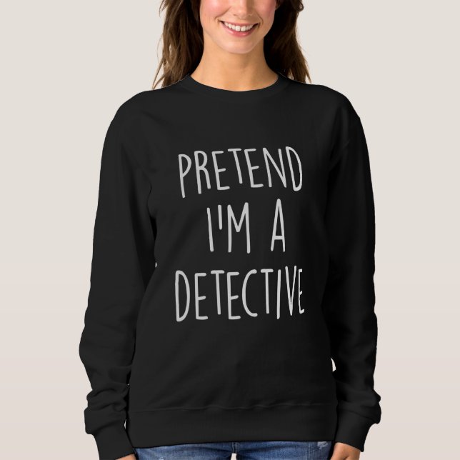 Sudadera Pretende Que Soy Un Detective Costume Halloween Pa (Anverso)