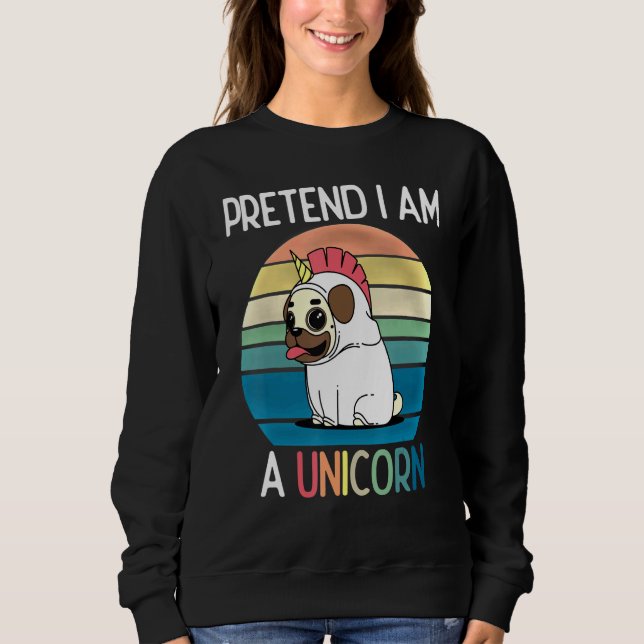 Sudadera Pretende Que Soy Un Perro Retro Unicornio Que Se T (Anverso)