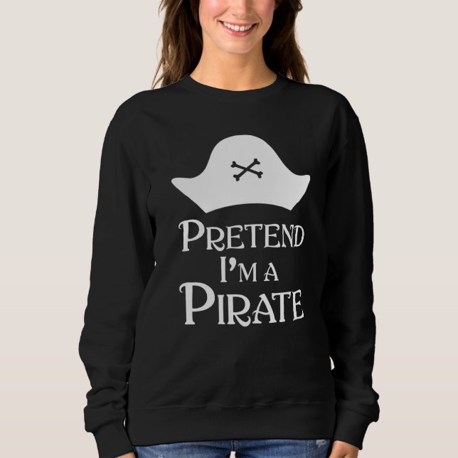 Sudadera Pretende Que Soy Un Pirata (Anverso)