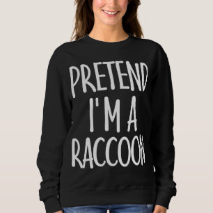 Sudadera Pretende que soy un regalo de traje de mapache par