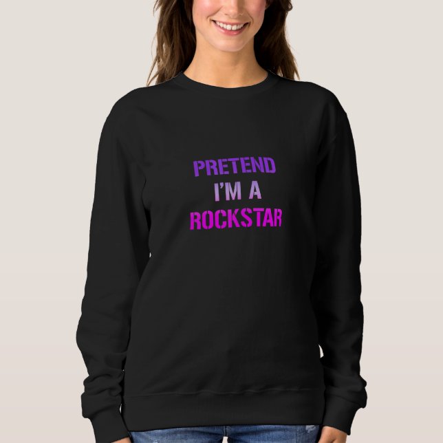 Sudadera Pretende Que Soy Un Rockstar (Anverso)