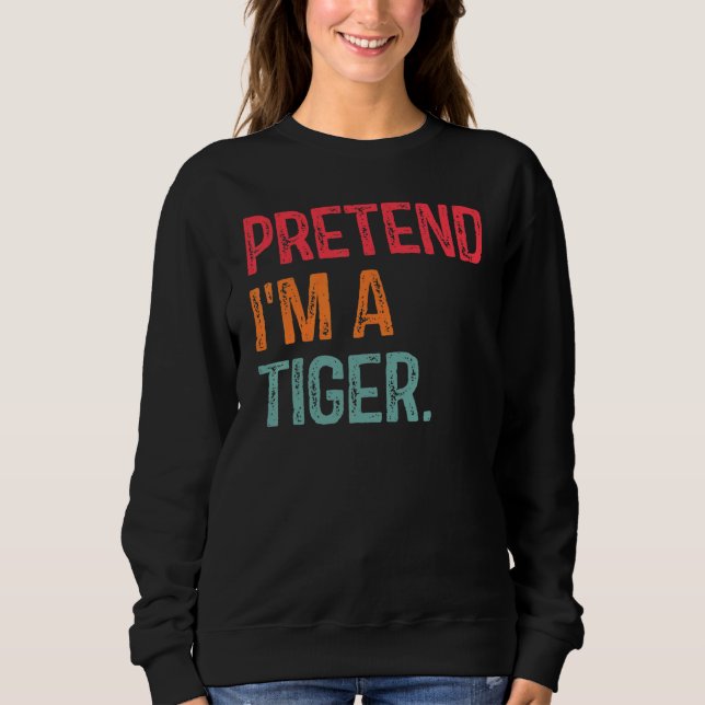 Sudadera Pretende que soy un tigre, perezoso, perezoso, Cos (Anverso)