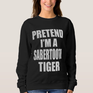 Sudadera Pretende que soy un tigre Sabertooth Lazy Easy Las