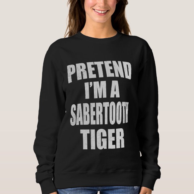 Sudadera Pretende que soy un tigre Sabertooth Lazy Easy Las (Anverso)