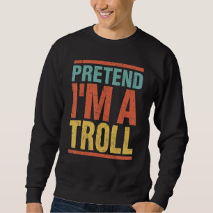 Sudadera Pretende que soy un Troll de Halloween de última h