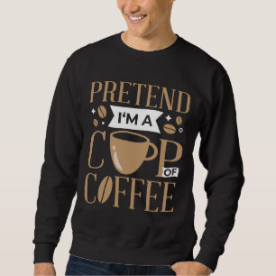 Sudadera Pretende que soy una copa de café perezoso fácil H