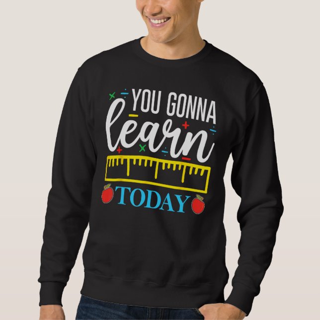 Sudadera Primer Día De Escuela Maestros Que Aprenderás Hoy (Anverso)