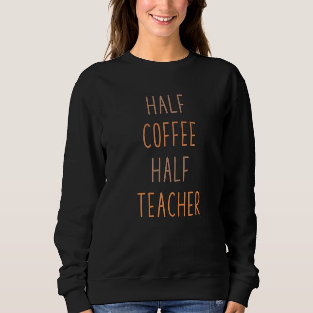 Sudadera Primer Día De Escuela Mitad Café Mitad Maestro (Anverso)