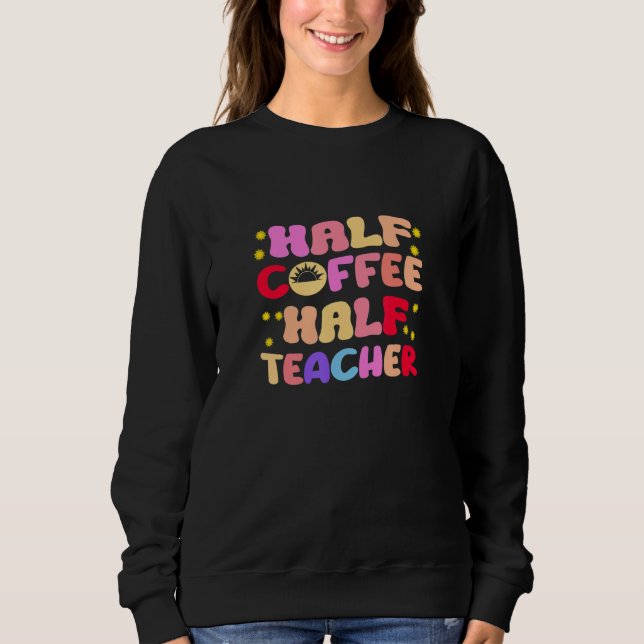 Sudadera Primer Día De Escuela Mitad Café Mitad Maestro (Anverso)