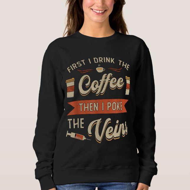 Sudadera Primero Bebí El Café La Enfermera De Flebotomil Ph (Anverso)