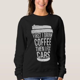 Sudadera Primero bebo café luego arreglo coches