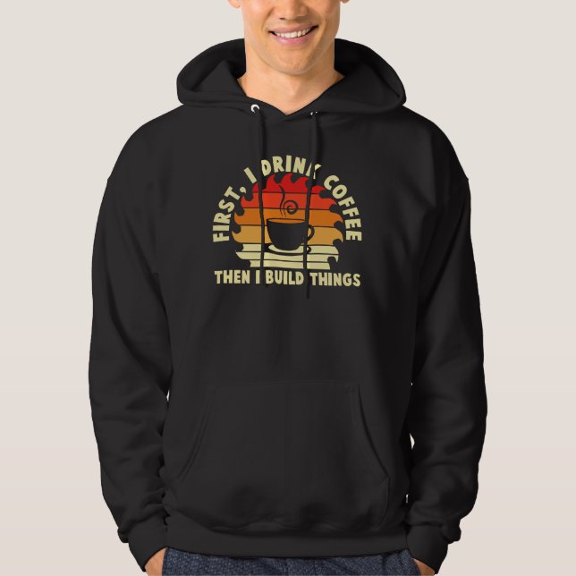 Sudadera primero bebo café luego construyo cosas 2 (Anverso)