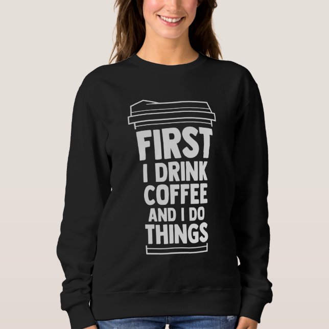 Sudadera Primero Bebo Café Y Hago Cosas Café Mamá Ca (Anverso)