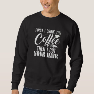 Sudadera Primero bebo el café luego te corto el pelo  Bar
