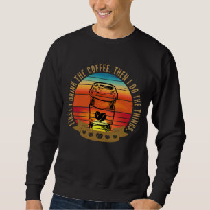 Sudadera primero bebo el café y luego hago las cosas T-Sh