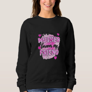 Sudadera Primero Mi Madre Por Siempre Mi Amigo Murió Feliz