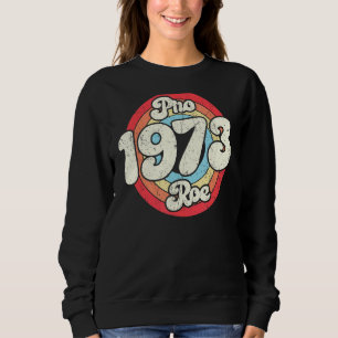 Sudadera Pro 1973 Roe Pro Choice 1973 Femini