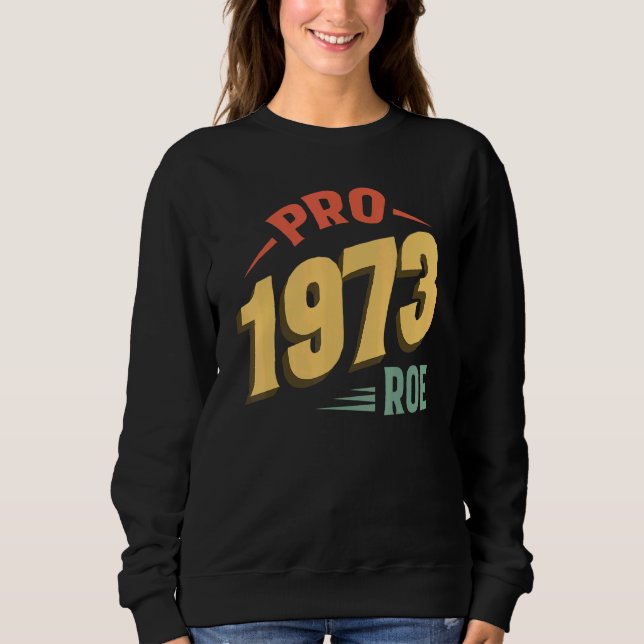Sudadera Pro 1973 Roe Pro Choice 1973 Femini (Anverso)