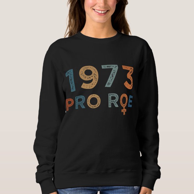 Sudadera Pro 1973 Roe Pro Choice 1973 Femini (Anverso)