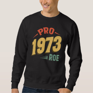 Sudadera Pro 1973 Roe Pro Choice 1973 Femini