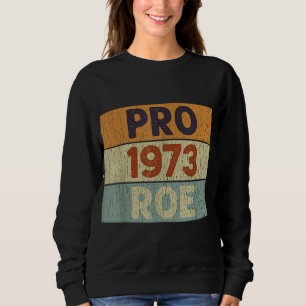 Sudadera Pro 1973 Roe Pro Choice 1973 Femini