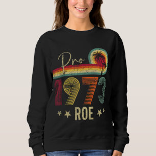 Sudadera Pro 1973 Roe Pro Choice 1973 Femini