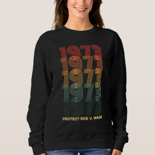 Sudadera Pro 1973 Roe Pro Choice 1973 Femini
