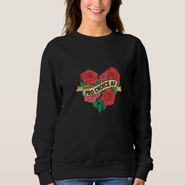 Sudadera Pro Choice Af Feminist Roses Heart Feminism Premiu (Anverso)