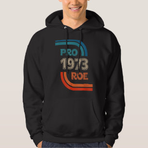 Sudadera Pro Roe 1973 Roe Vs Wade Pro Choice Derechos de la