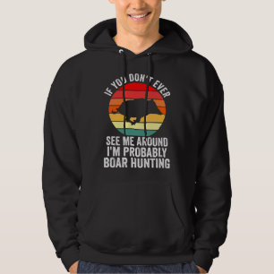 Sudadera Probablemente estoy cazando jabalíes jabalíes salv