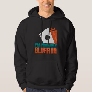 Sudadera Probablemente soy Bluffing Casino Poker Game Poker
