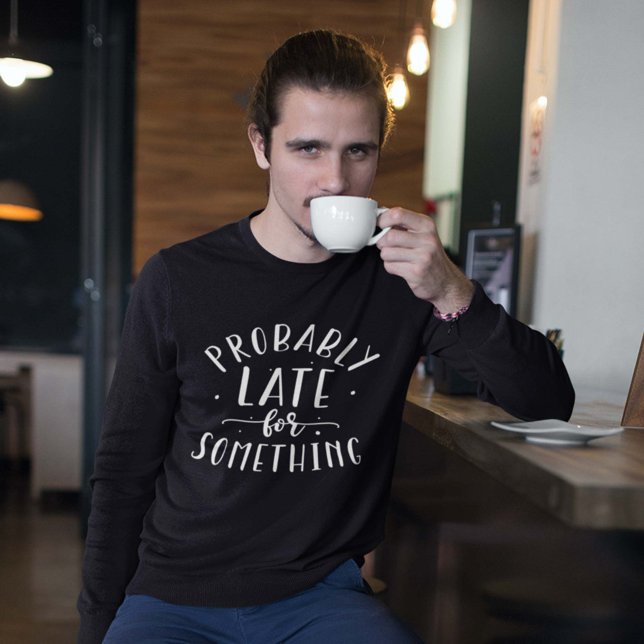 Sudadera Probablemente tarde para algo (Subido por el creador)