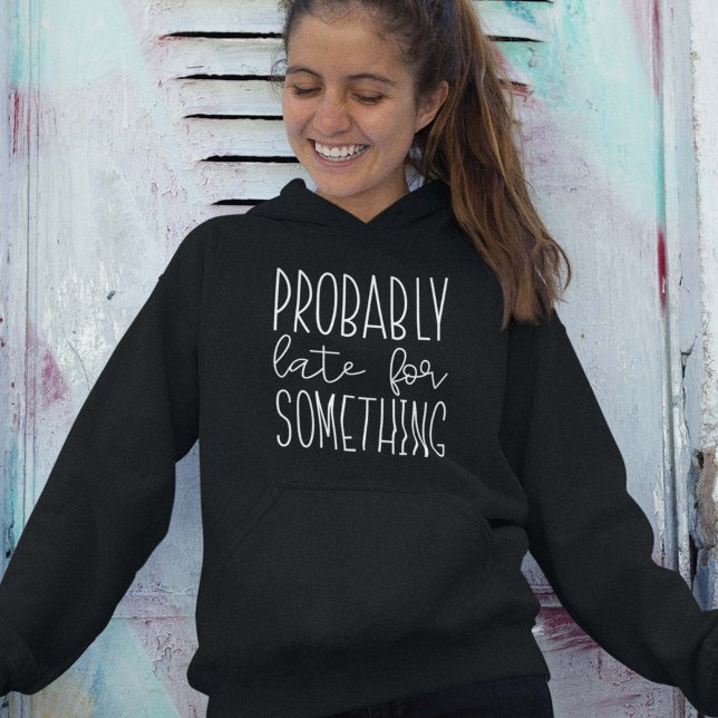 Sudadera Probablemente tarde para algo (Subido por el creador)