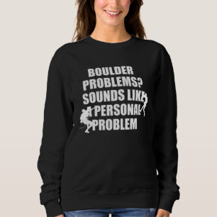 Sudadera Problemas de Boulder Suenan Como Un Problema Perso