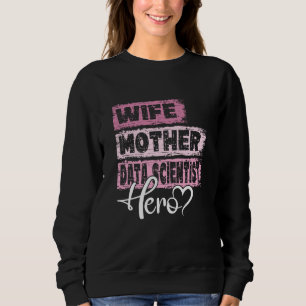 Sudadera Profesión mamá heroína madre científica de datos